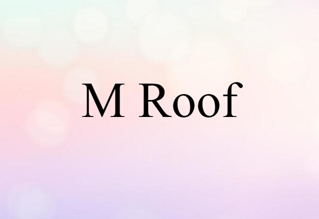 M roof