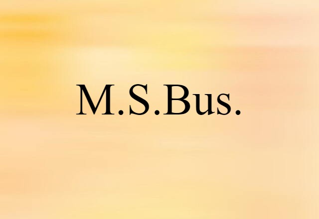 M.S.Bus.