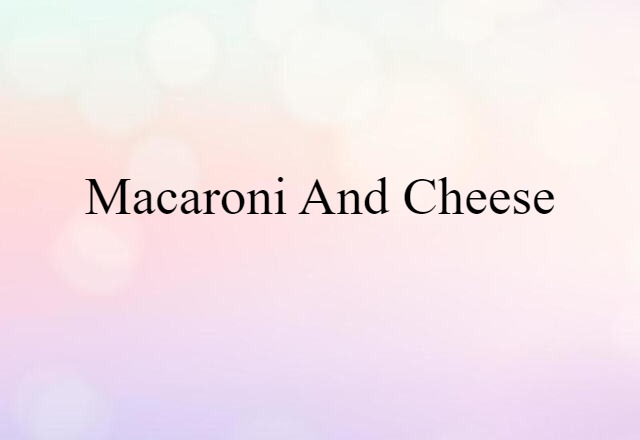 macaroni and cheese