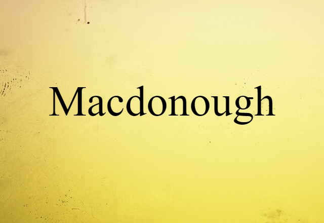 Macdonough (noun) Definition, Meaning & Examples