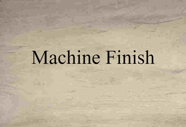 machine finish