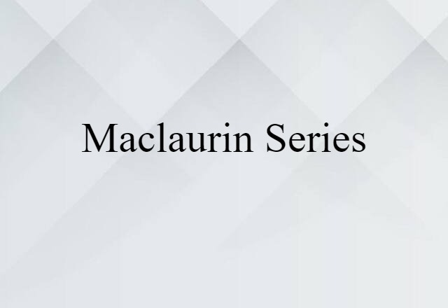 Maclaurin series