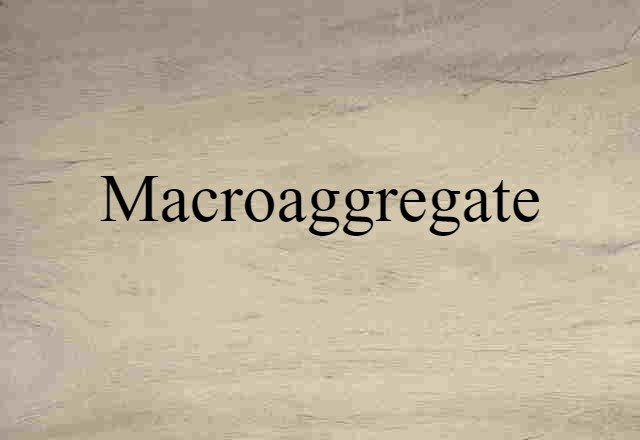 macroaggregate