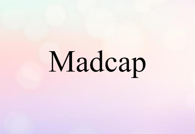 madcap