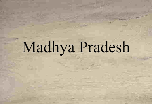 Madhya Pradesh (noun) Definition, Meaning & Examples