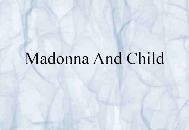 Madonna And Child (noun) Definition, Meaning & Examples