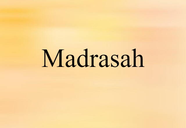 Madrasah (noun) Definition, Meaning & Examples