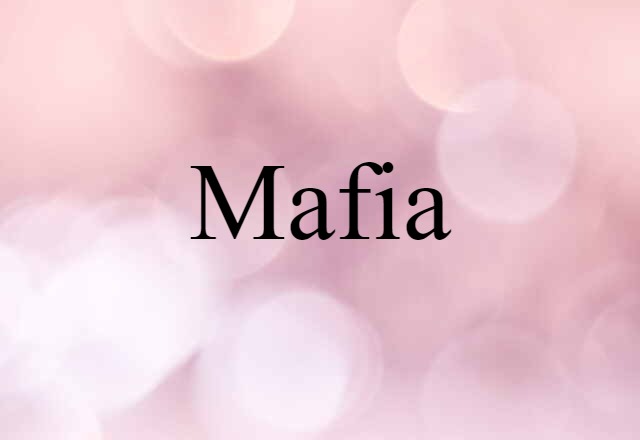 Mafia (noun) Definition, Meaning & Examples