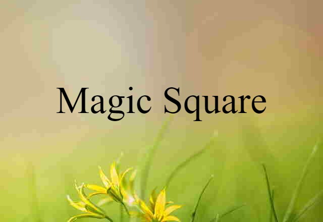 Magic Square (noun) Definition, Meaning & Examples