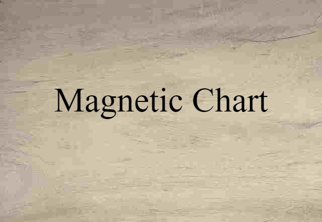 Magnetic Chart (noun) Definition, Meaning & Examples