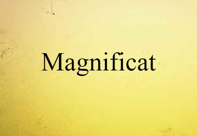 Magnificat (noun) Definition, Meaning & Examples