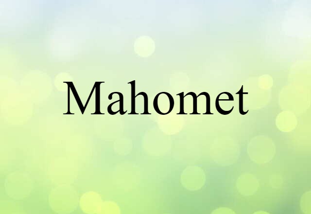 Mahomet (noun) Definition, Meaning & Examples