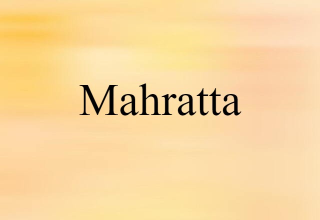 Mahratta (noun) Definition, Meaning & Examples