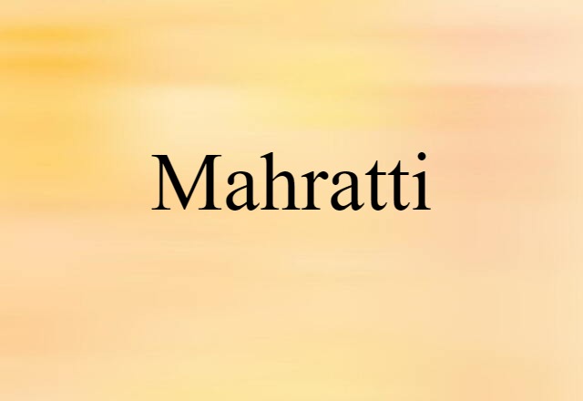 Mahratti (noun) Definition, Meaning & Examples