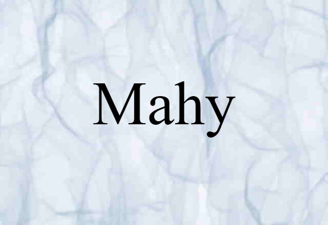 Mahy (noun) Definition, Meaning & Examples