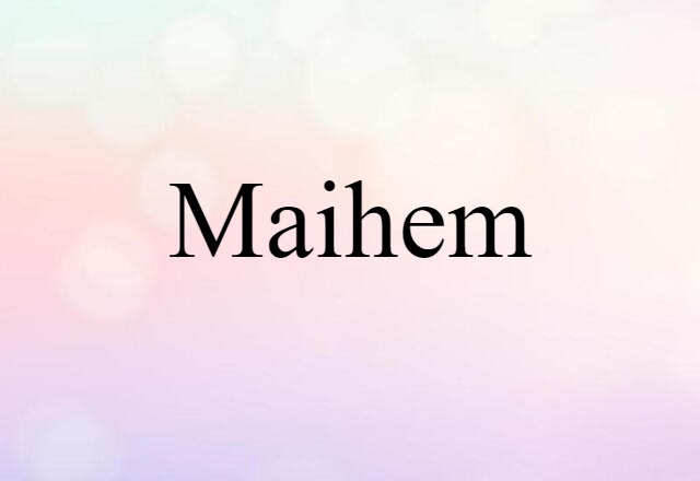 maihem