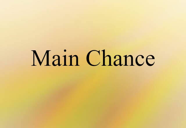 main chance