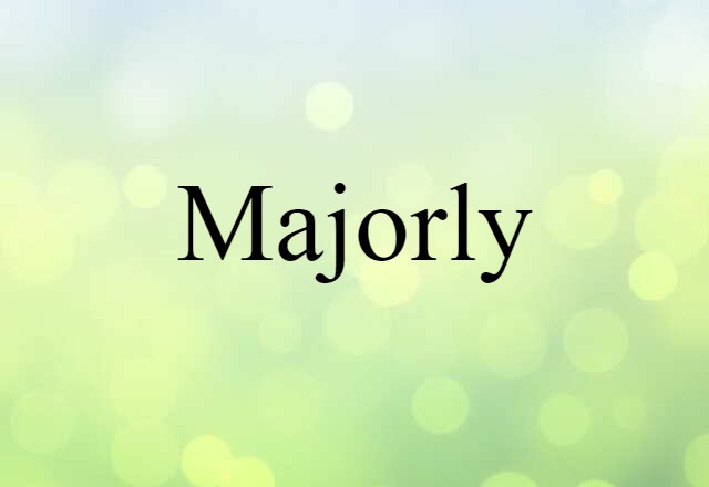 Majorly (noun) Definition, Meaning & Examples