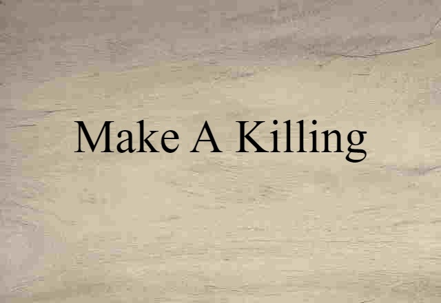 Make A Killing (noun) Definition, Meaning & Examples