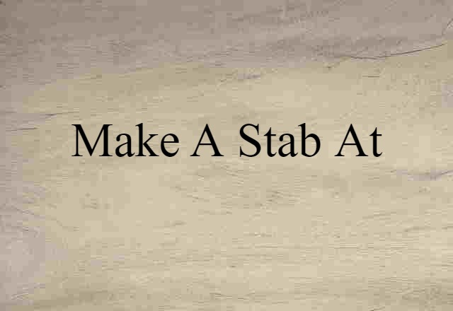 make a stab at