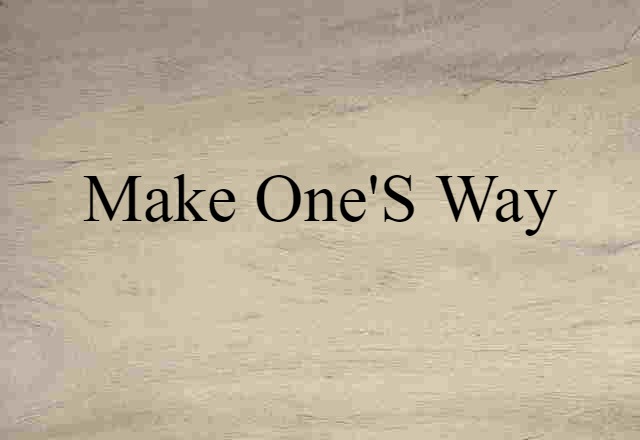 make one's way