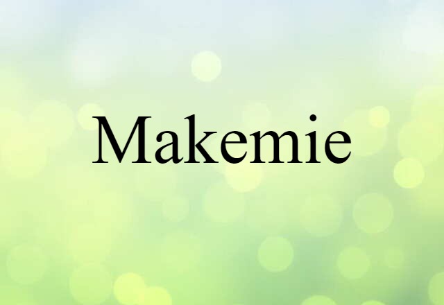 Makemie (noun) Definition, Meaning & Examples