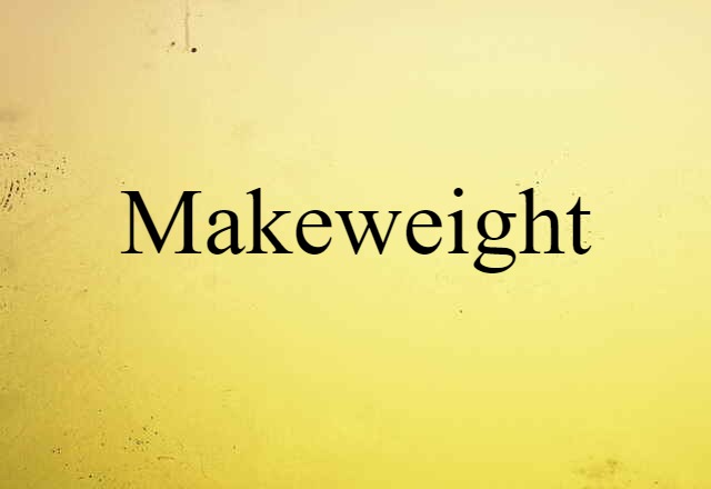 makeweight