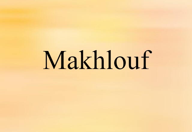 Makhlouf (noun) Definition, Meaning & Examples