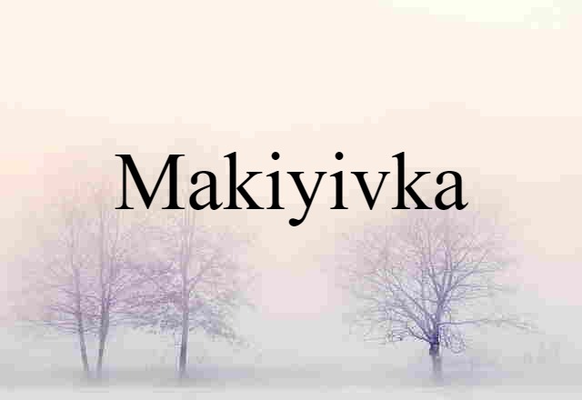 Makiyivka