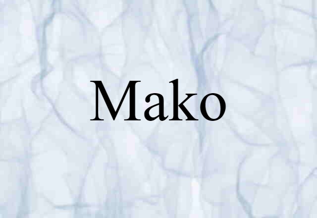 Mako (noun) Definition, Meaning & Examples