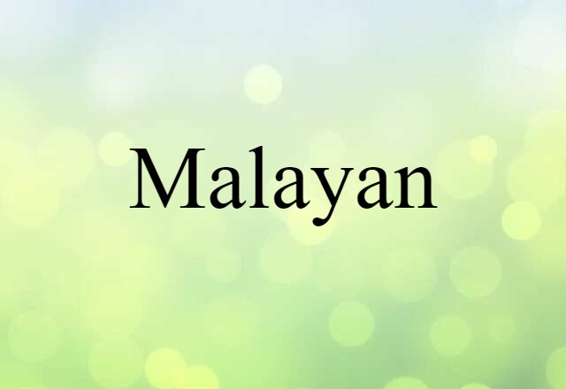 Malayan