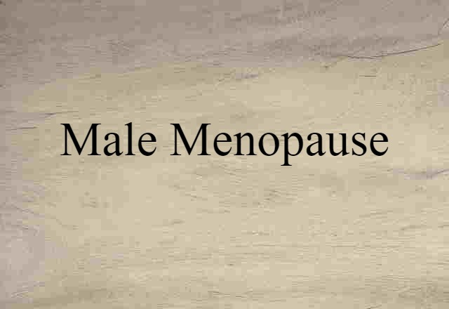 Male Menopause (noun) Definition, Meaning & Examples