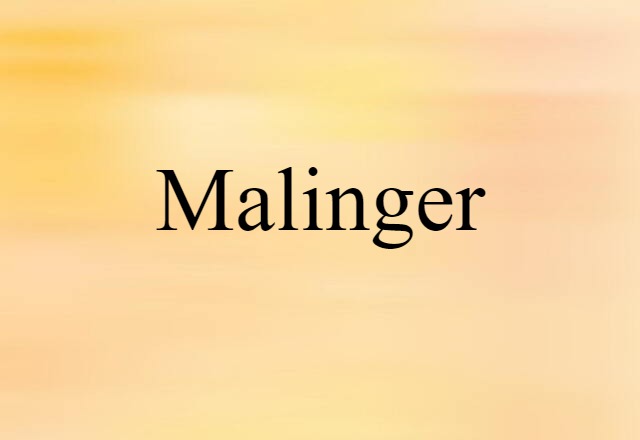 Malinger (noun) Definition, Meaning & Examples