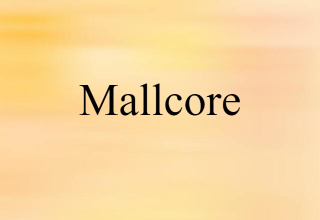 Mallcore (noun) Definition, Meaning & Examples