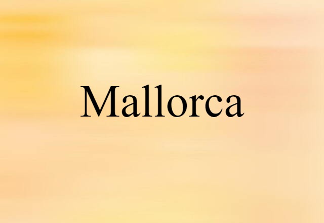 Mallorca (noun) Definition, Meaning & Examples