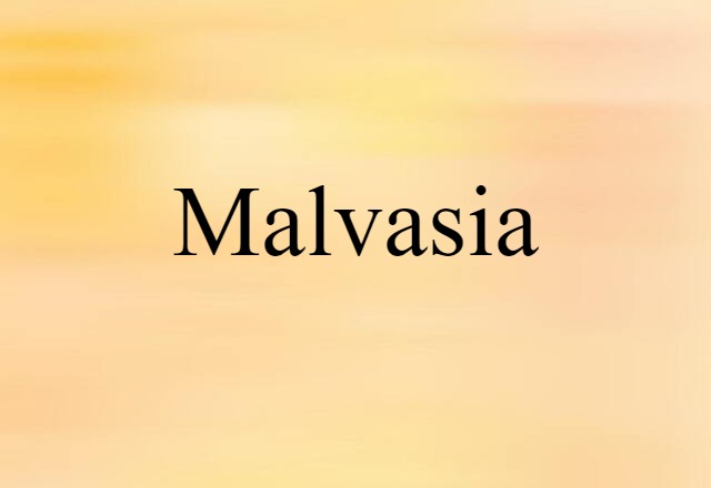 Malvasia (noun) Definition, Meaning & Examples