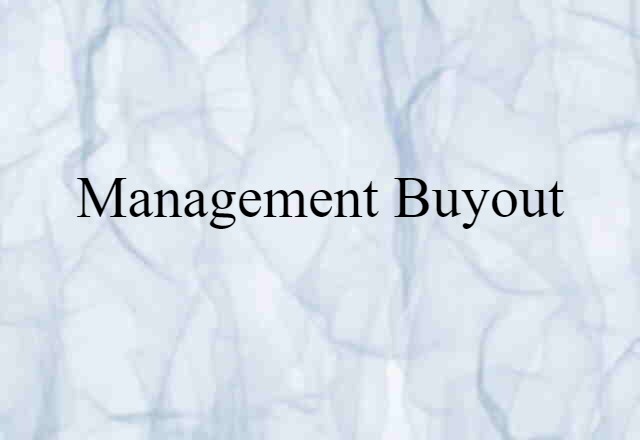 Management Buyout (noun) Definition, Meaning & Examples