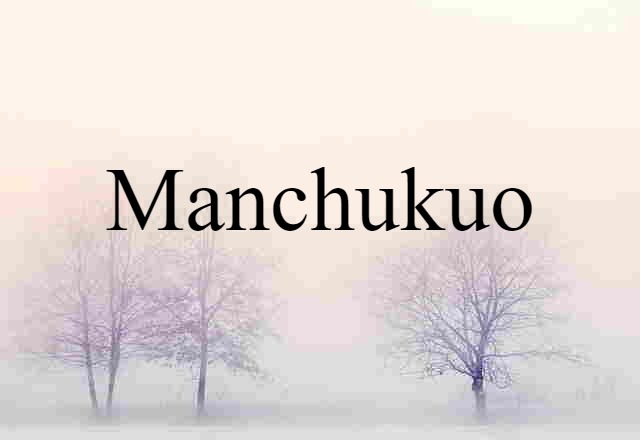 Manchukuo (noun) Definition, Meaning & Examples