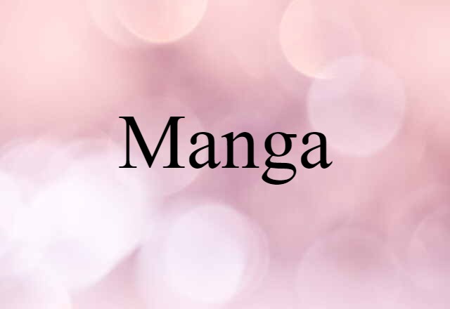 Manga (noun) Definition, Meaning & Examples