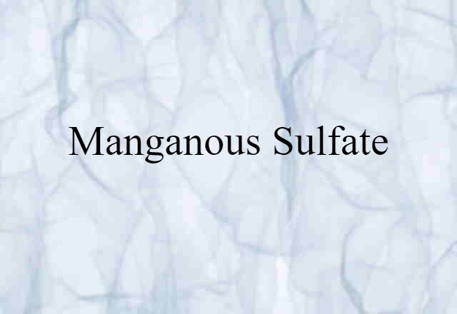 manganous sulfate