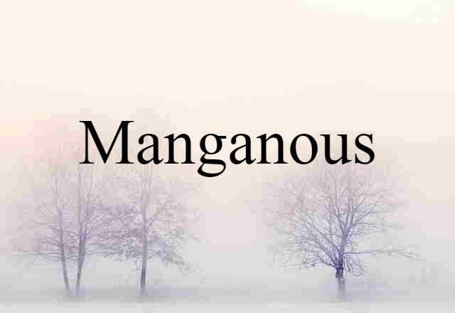 Manganous (noun) Definition, Meaning & Examples