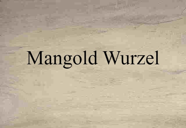 Mangold-wurzel (noun) Definition, Meaning & Examples