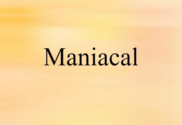 maniacal