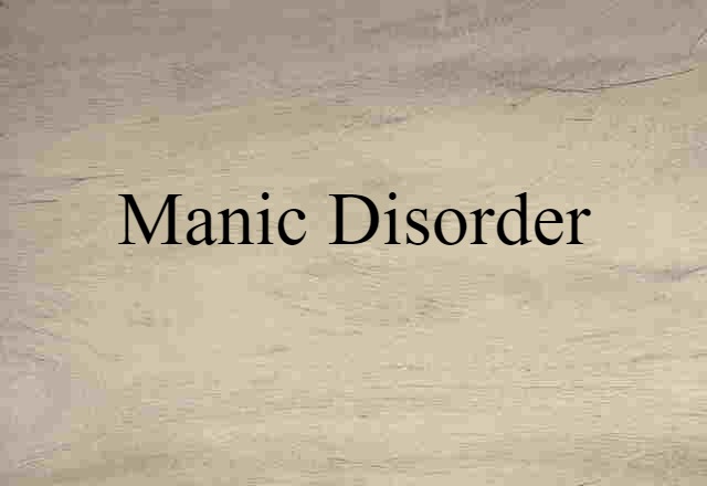 Manic Disorder (noun) Definition, Meaning & Examples