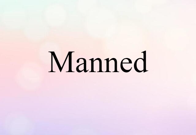 Manned (noun) Definition, Meaning & Examples