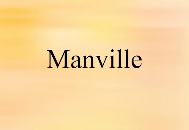 Manville (noun) Definition, Meaning & Examples