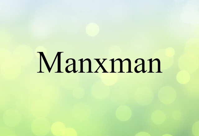 Manxman (noun) Definition, Meaning & Examples