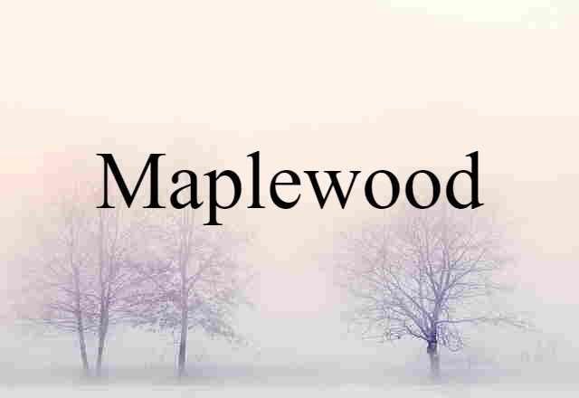 Maplewood (noun) Definition, Meaning & Examples