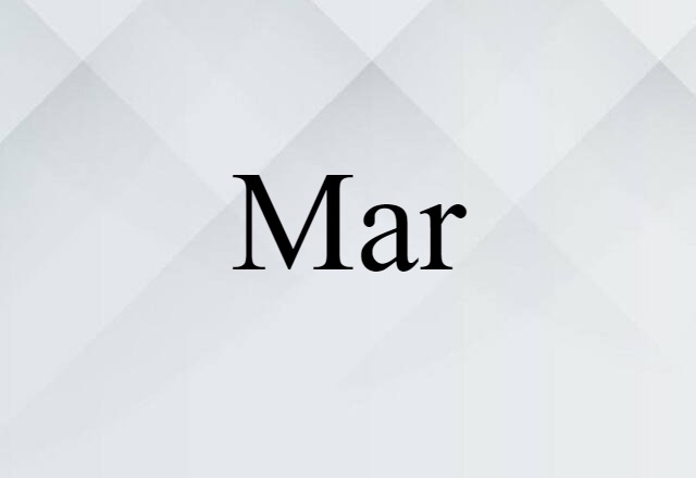 Mar (noun) Definition, Meaning & Examples