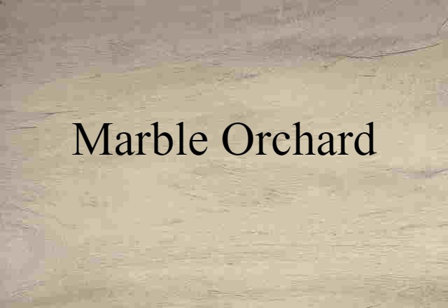 marble orchard